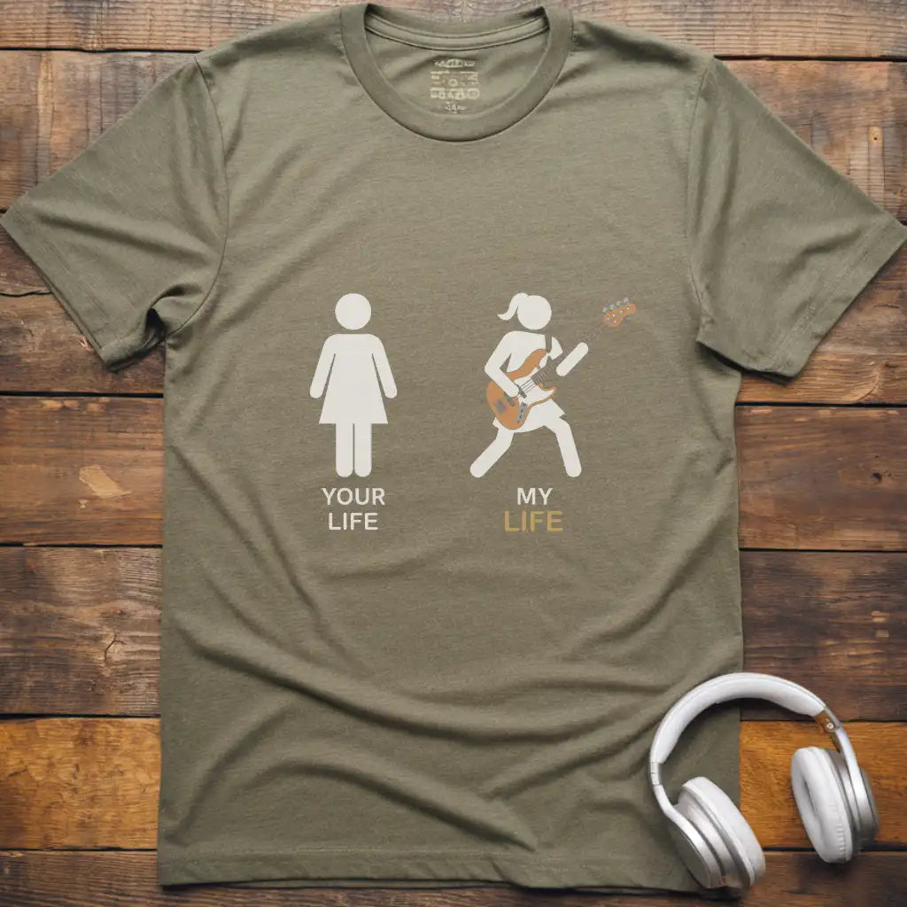 Your Life Bass  F T-Shirt