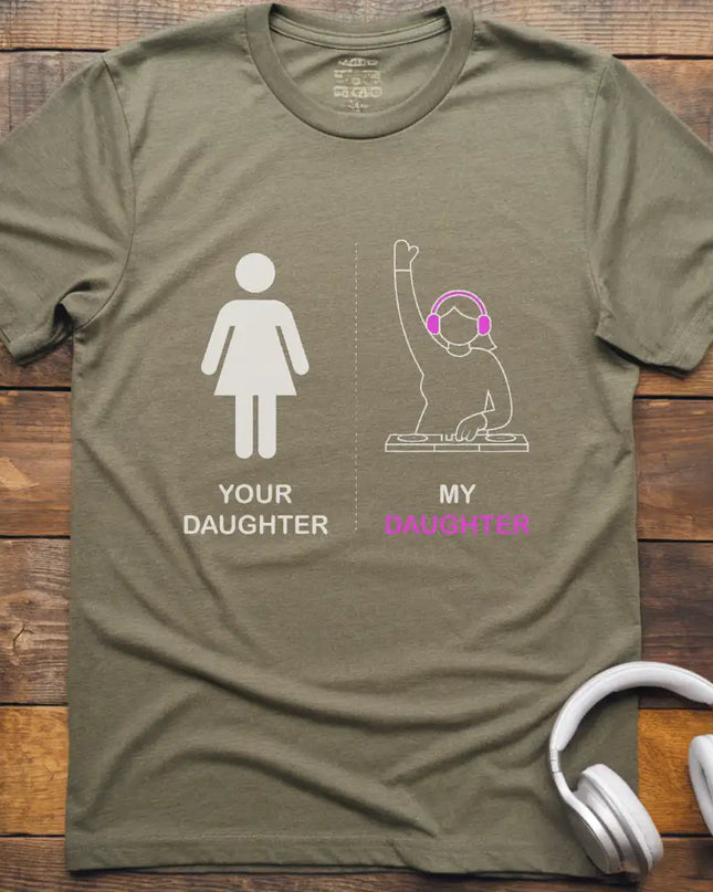 Your Daughter DJ T-Shirt