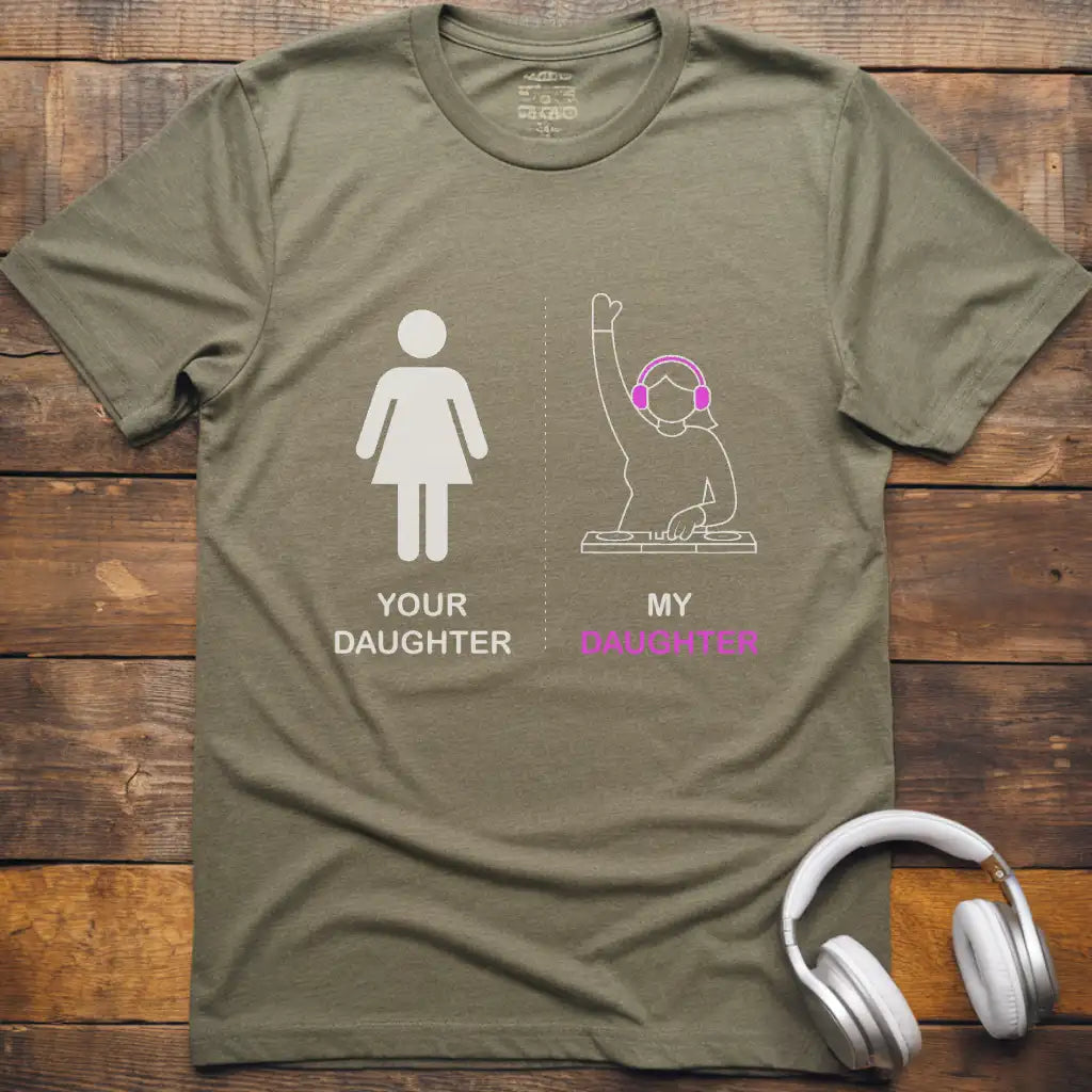 Your Daughter DJ T-Shirt