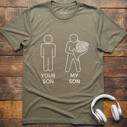 Your Son French Horn T-Shirt