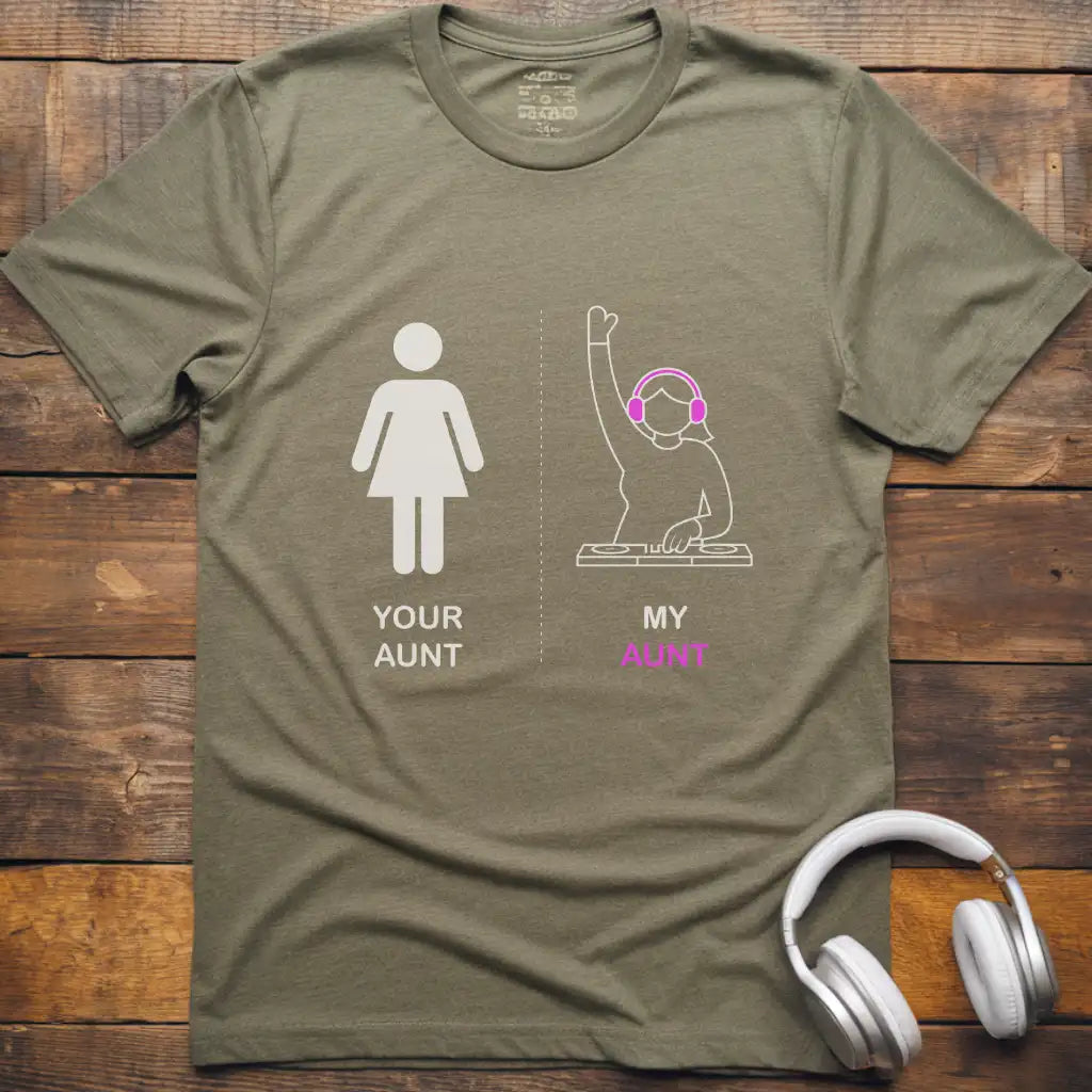 Your Aunt DJ T-Shirt