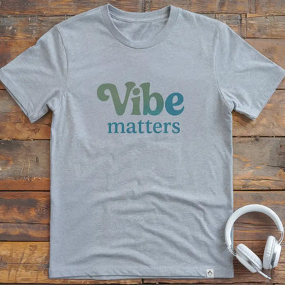 Vibe Matters T-Shirt