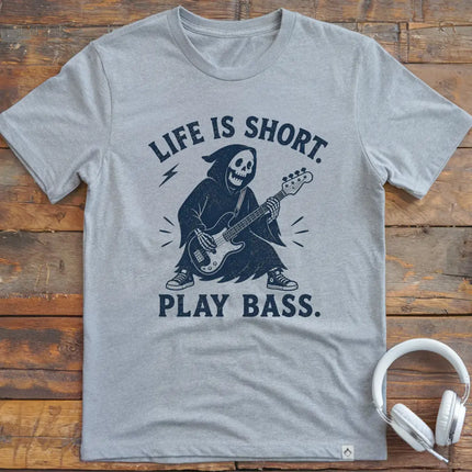 Life Is Short Bass T-Shirt