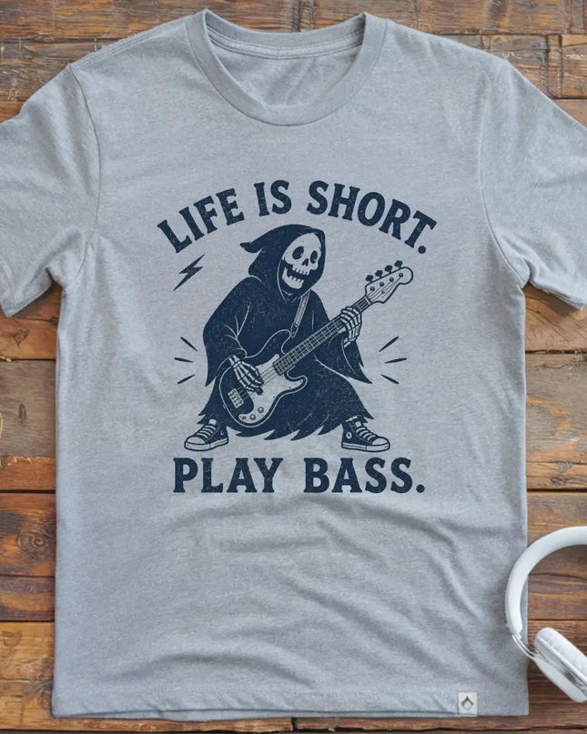 Life Is Short Bass T-Shirt