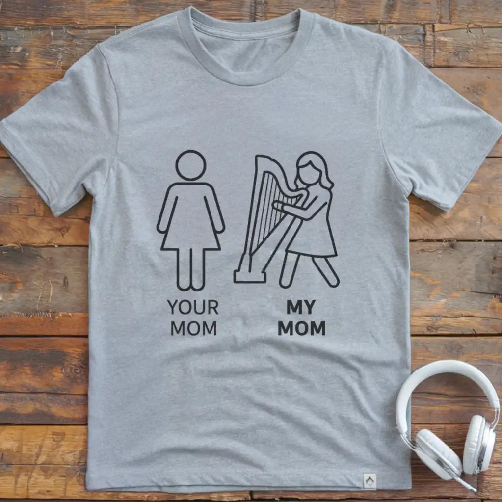 Your Mom  Harp T-Shirt