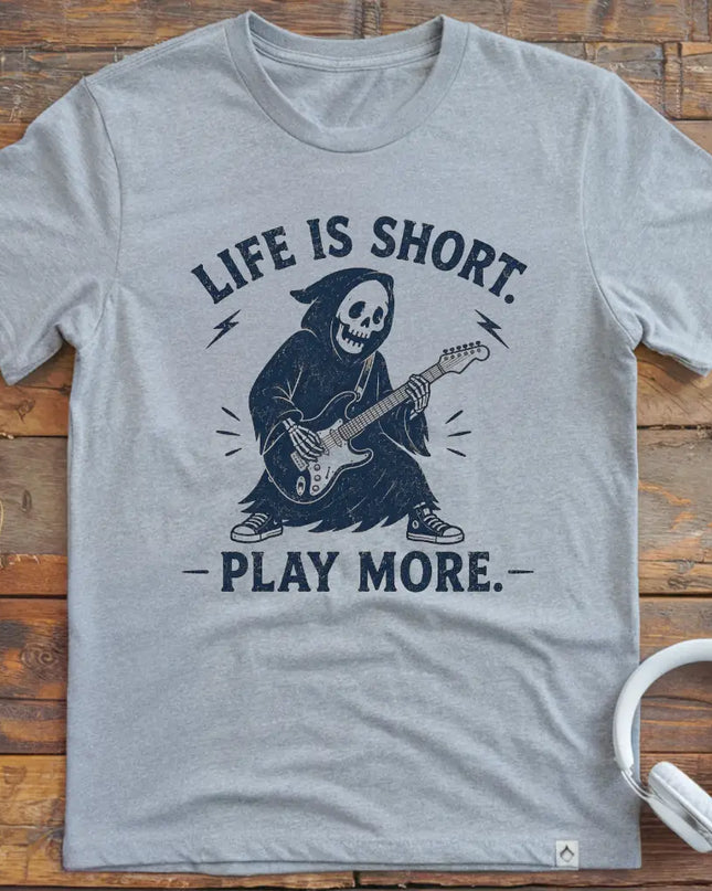 Life Is Short Play More T-Shirt