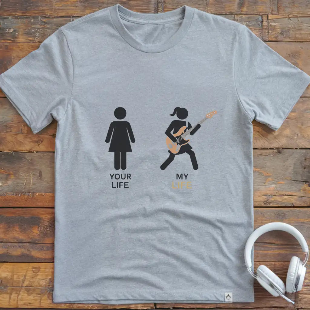 Your Life Bass  F T-Shirt