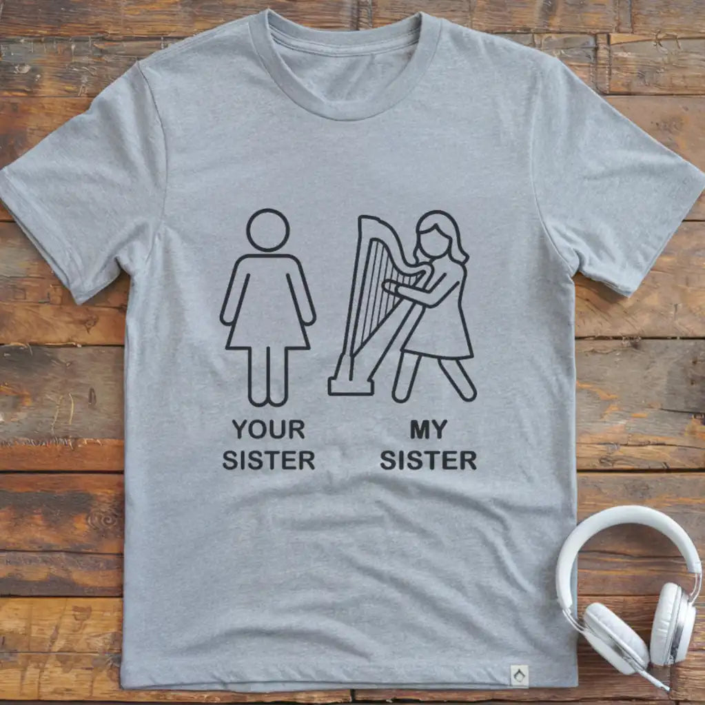 Your Sister  Harp T-Shirt