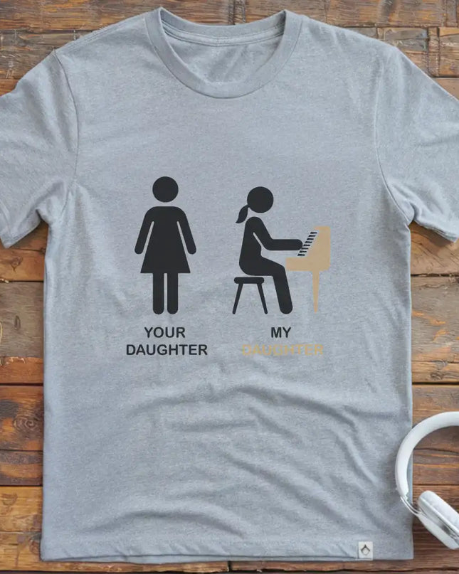 Your Daughter Piano T-Shirt