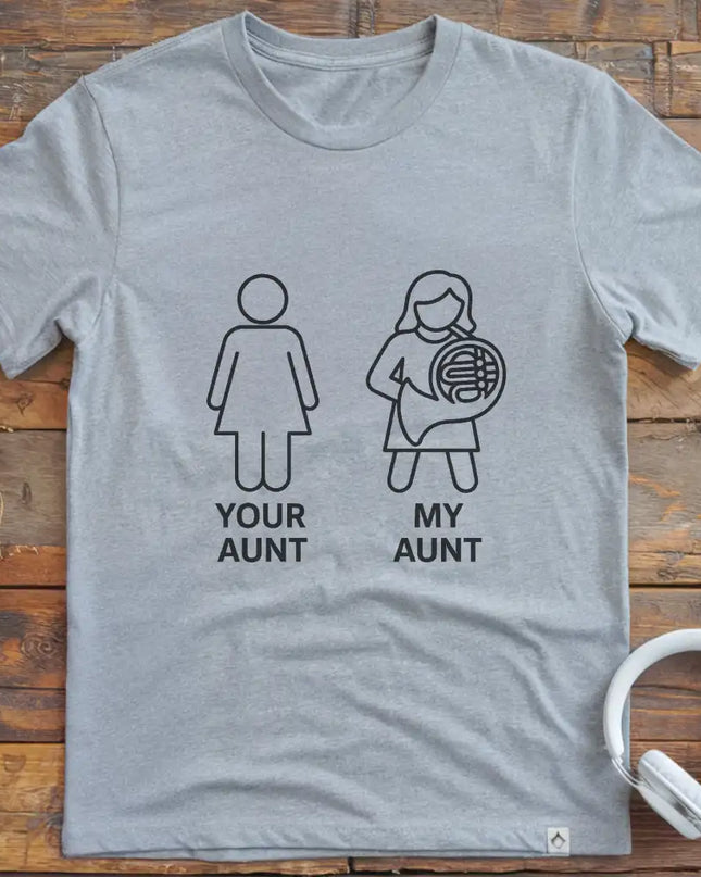 Your Aunt French Horn T-Shirt