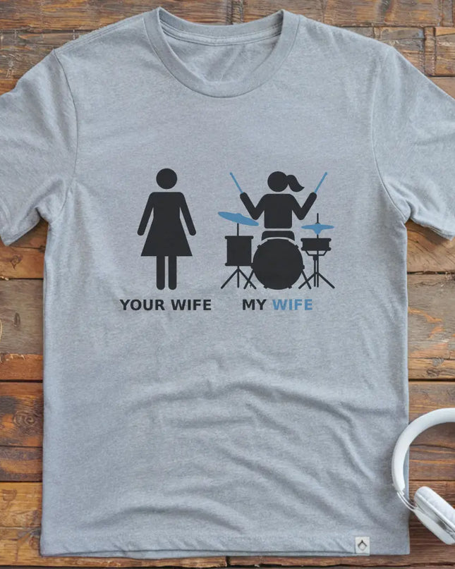My Wife Drum T-shirt