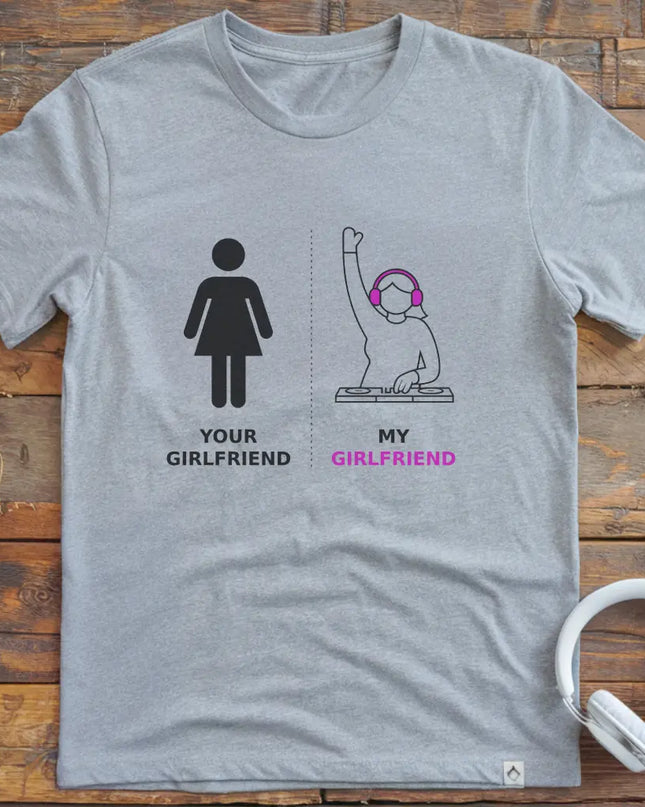 My Girlfriend DJ T-shirt
