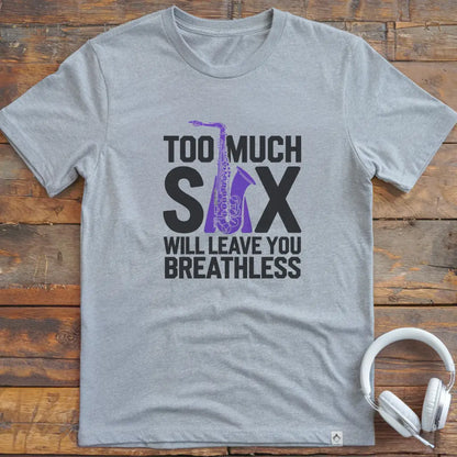 Zu viel Saxophon T-Shirt