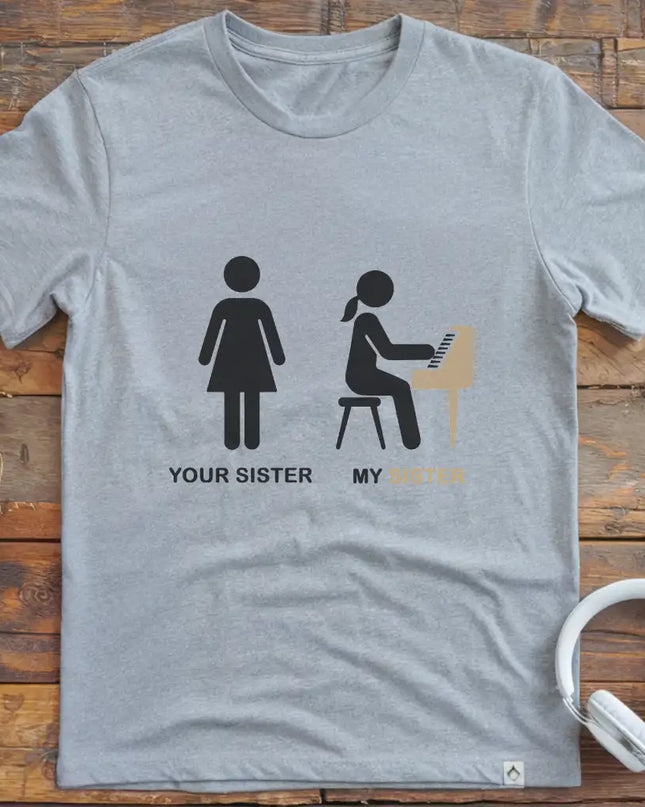 Your Sister Piano T-Shirt