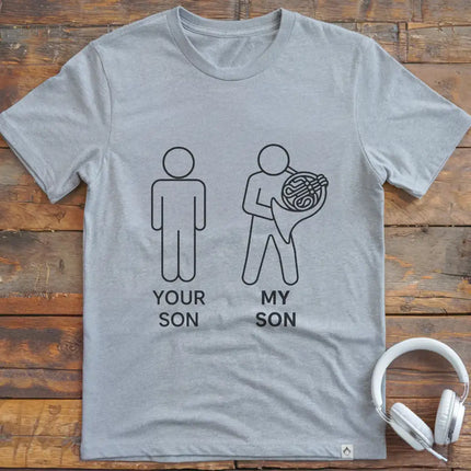 Your Son French Horn T-Shirt