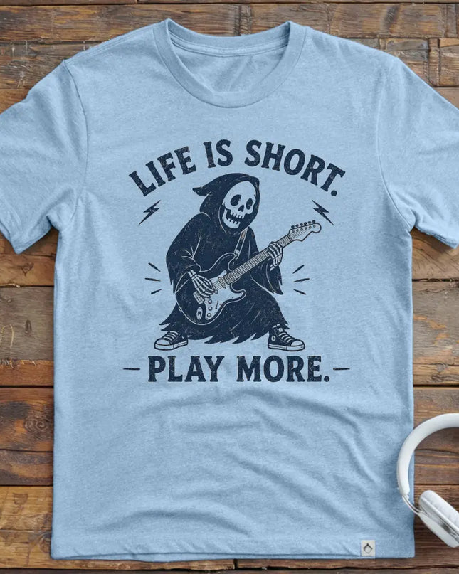Life Is Short Play More T-Shirt