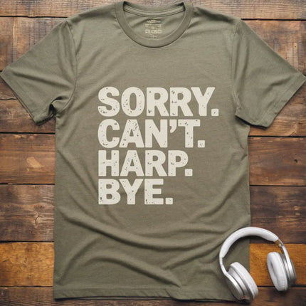 Sorry Can't Harp T-Shirt