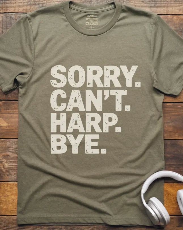 Sorry Can't Harp T-Shirt