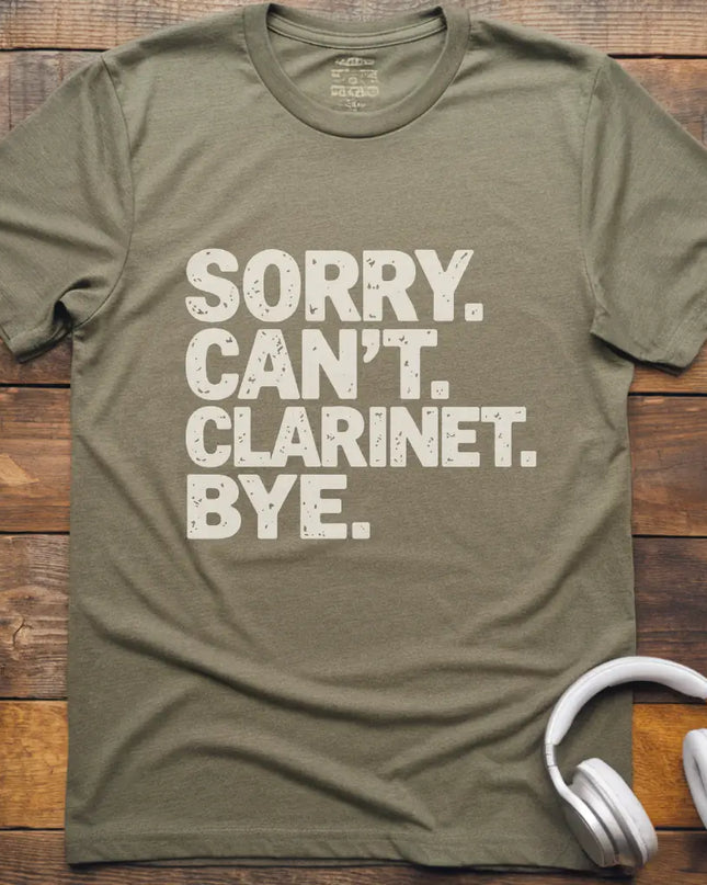 Sorry Can't Clarinet T-Shirt