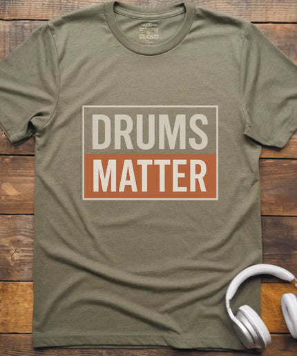 Drums Matter T-Shirt