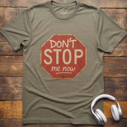 Don't Stop Me T-Shirt