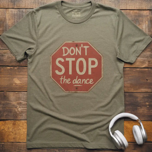 Don't Stop the T-Shirt