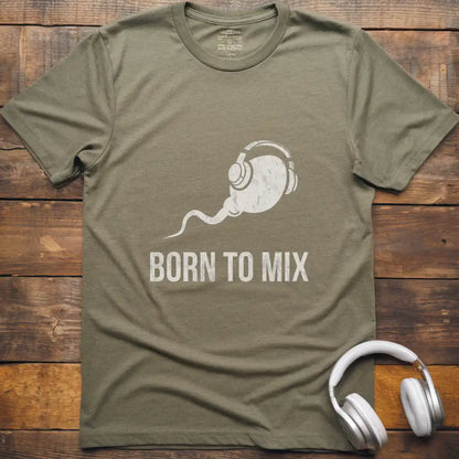 Born To Mix T-Shirt