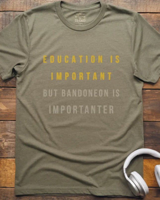Education is Bandoneon T-Shirt