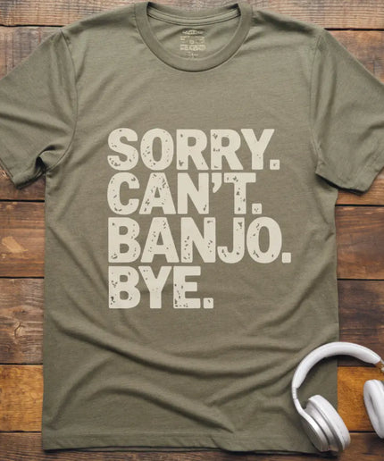 Sorry Can't Banjo T-Shirt