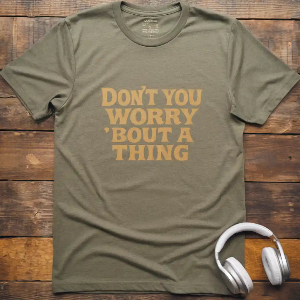 Don't You Worry T-Shirt