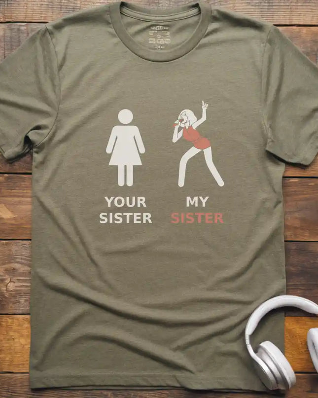 My Sister Vocalist T-Shirt