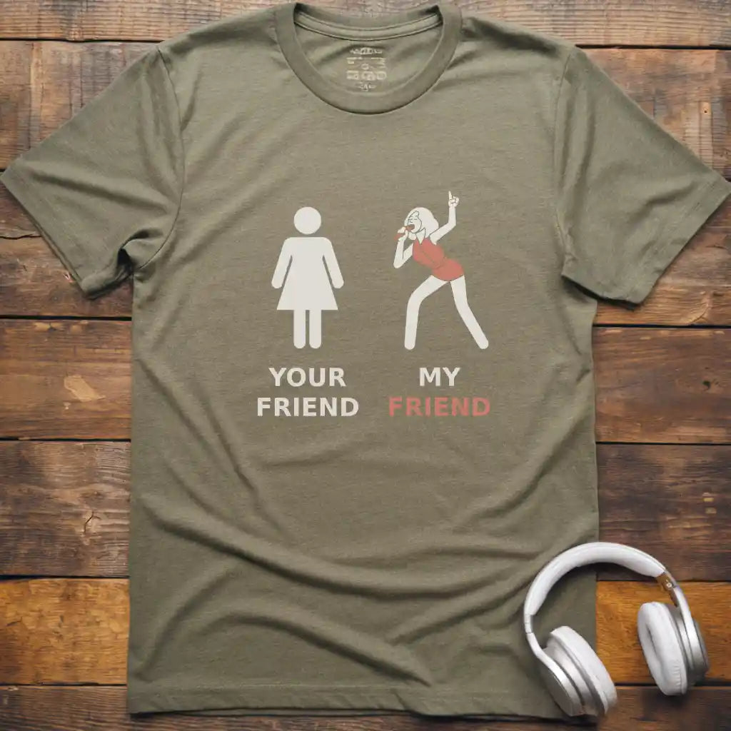 My Friend Vocalist F T-Shirt