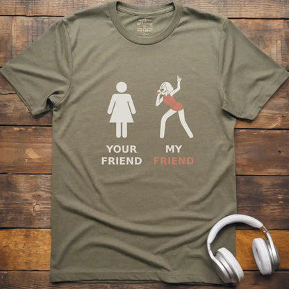 My Friend Vocalist F T-Shirt