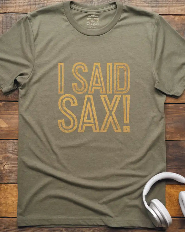 I Said Sax T-Shirt