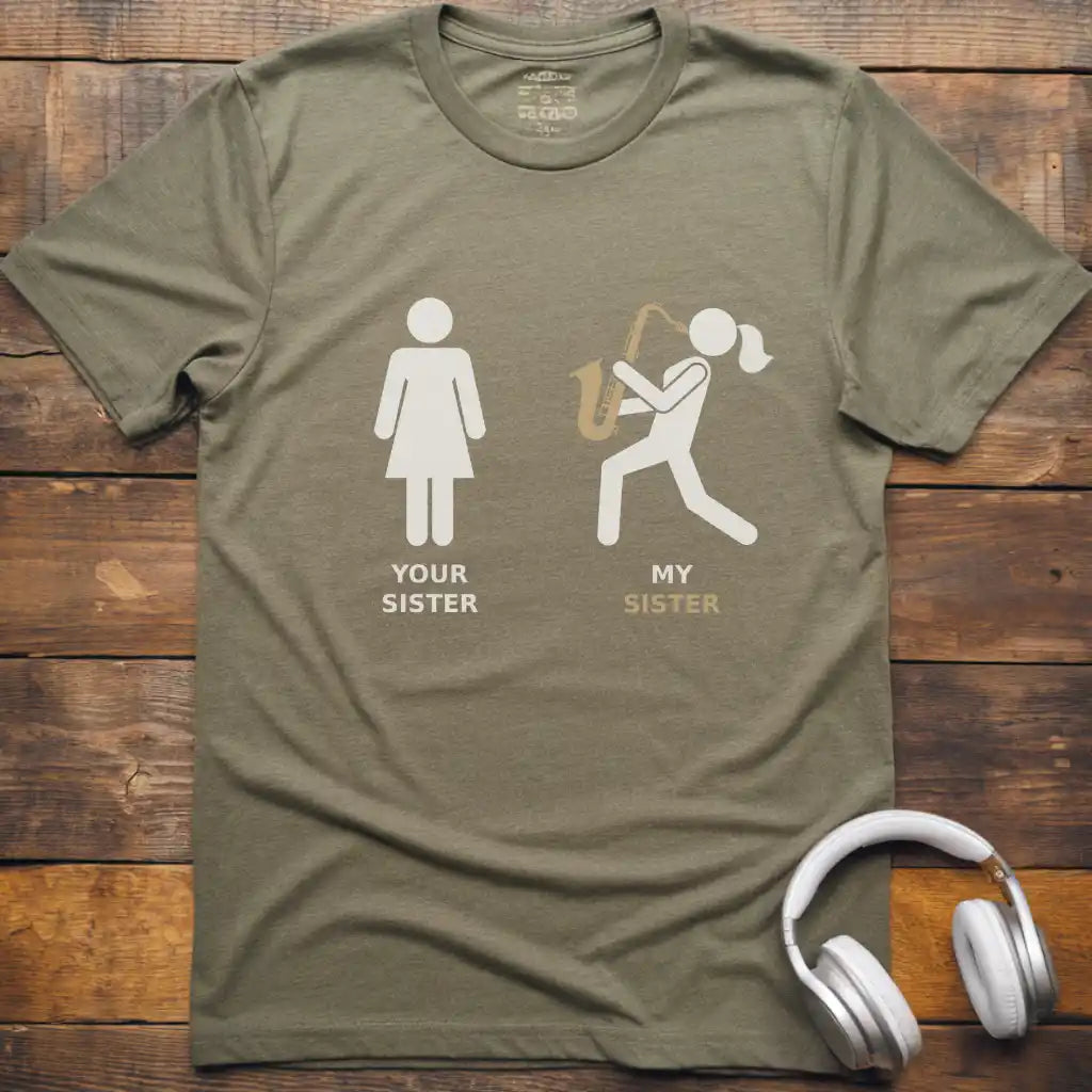 Your Sister Sax T-Shirt