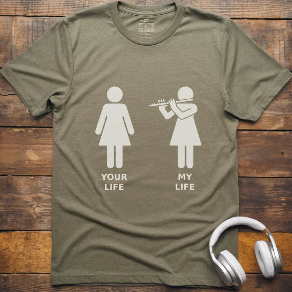 My Life Flute F T-Shirt