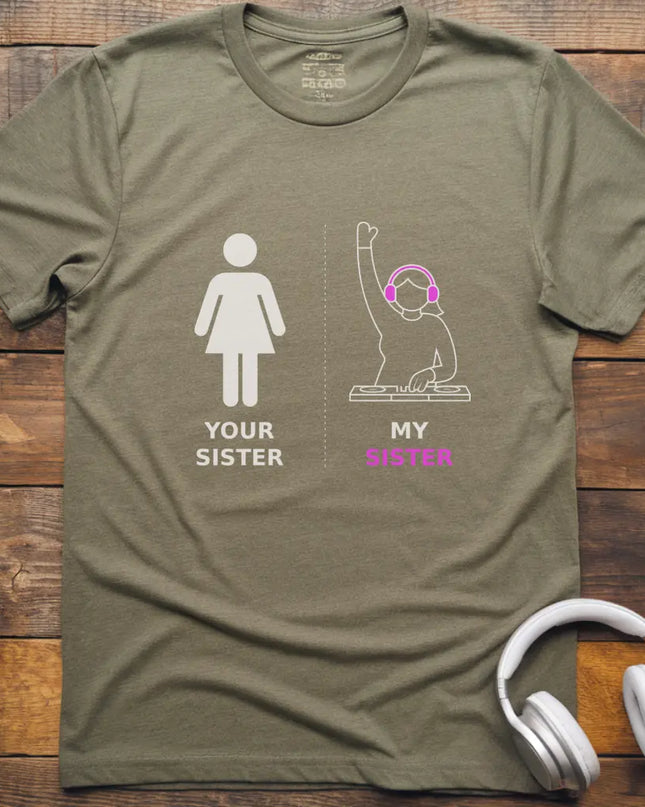 My Sister DJ T-shirt