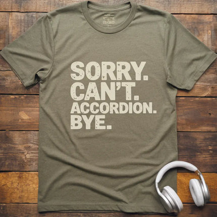 Sorry Can't Accordian T-Shirt