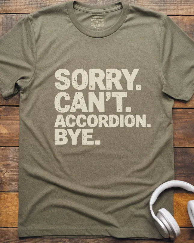 Sorry Can't Accordian T-Shirt