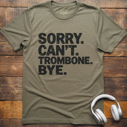 Sorry Can't Trombone T-Shirt