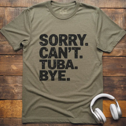 Sorry Can't Tuba T-Shirt