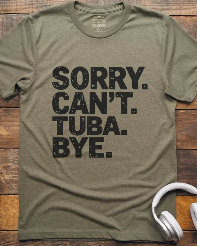 Sorry Can't Tuba T-Shirt
