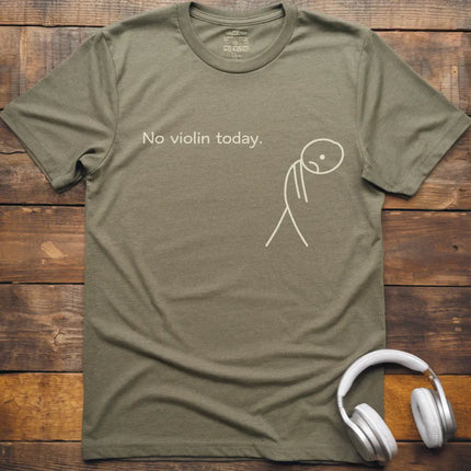 No Violin Today T-Shirt