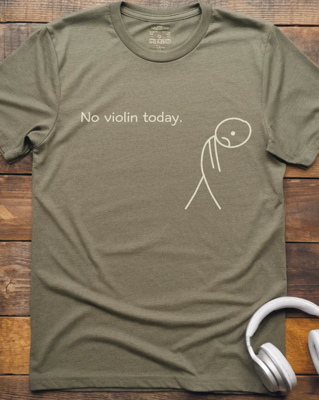 No Violin Today T-Shirt