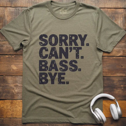 Sorry Can't Bass Bye T-Shirt