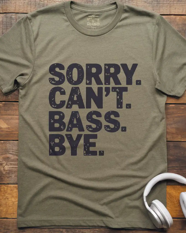 Sorry Can't Bass Bye T-Shirt