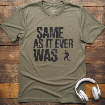 Same As It Was T-Shirt
