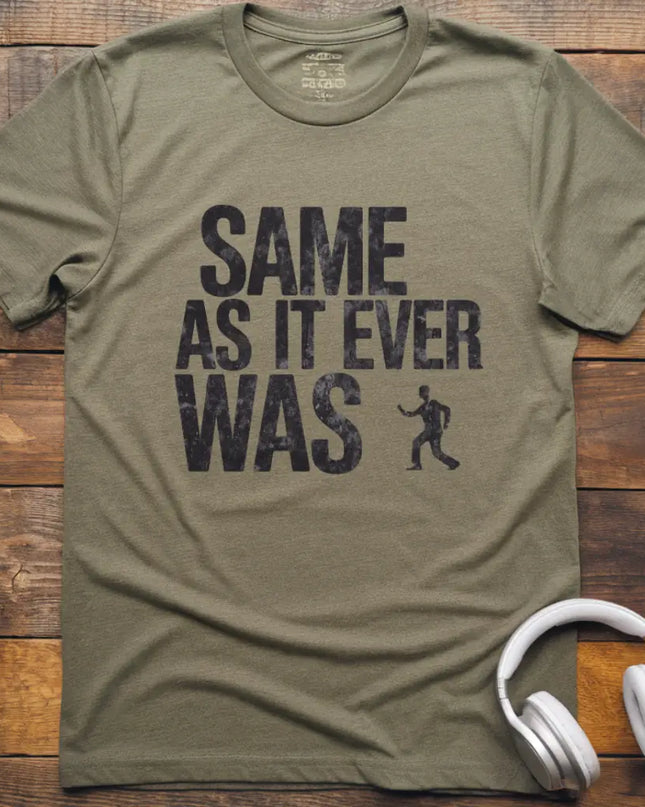 Same As It Was T-Shirt