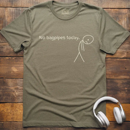 No Bagpipes Today T-Shirt