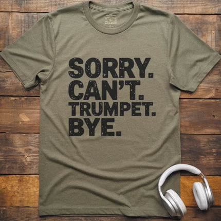 Sorry Can't Trumpet T-Shirt